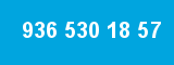 936 530 18 57 936 530 18 57